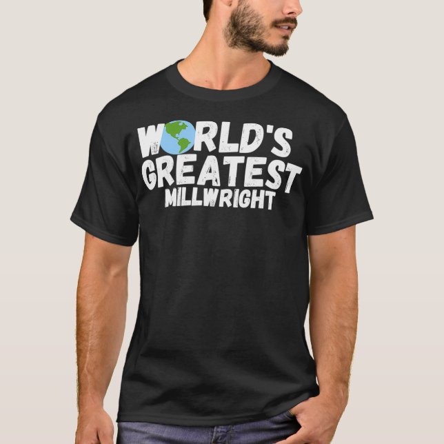 T-shirt WorldS Greatest Millwright Gift  (Devant)