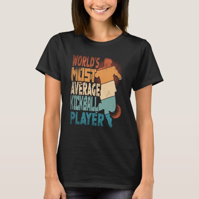 T-shirt World's Most Average Kickball Player Kickballer (Devant)