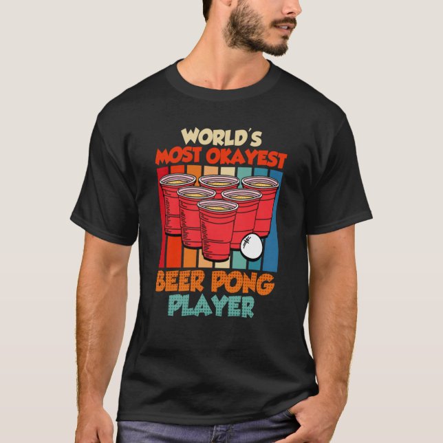 T-shirt Worlds most ok Beer Pong Player Game Beer Pong (Devant)