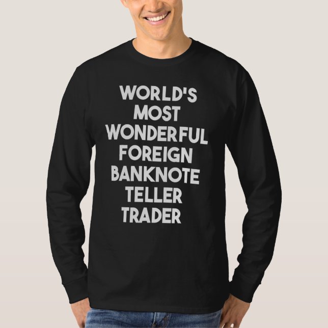 T-shirt World's Most Wonderful Foreign Banknote Teller Tra (Devant)