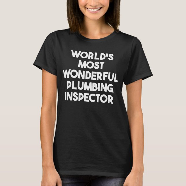 T-shirt World's Most Wonderful Plumbing Inspector (Devant)