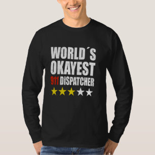 T-shirt Worlds Okayest 911 Dispatcher Funny Dispatcher