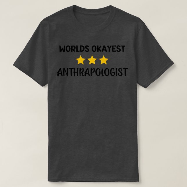 T-shirt Worlds Okayest Anthropologist 3 Out Of 5 Stars (Design devant)