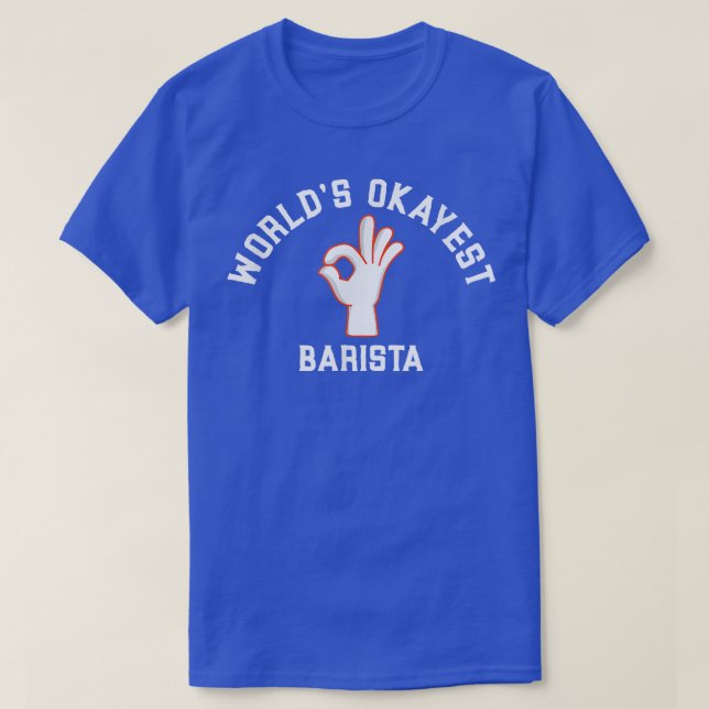 T-shirt World's Okayest Barista Future Coffee Maker Espres (Design devant)