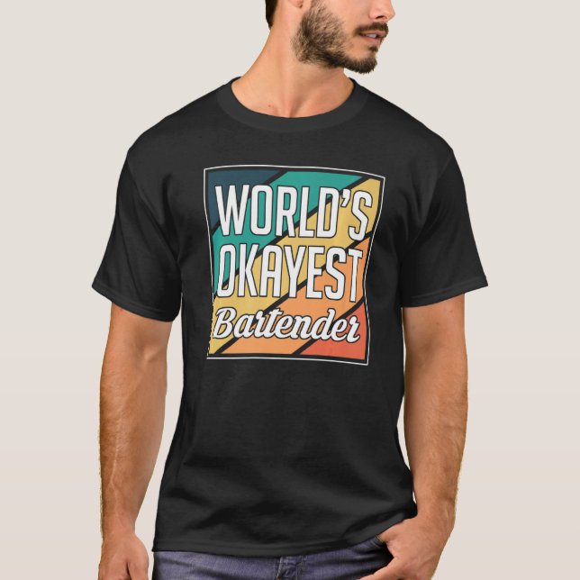 T-shirt Worlds Okayest Bartender Barkeeper   (Devant)