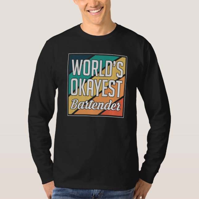 T-shirt Worlds Okayest Bartender Barkeeper   (Devant)