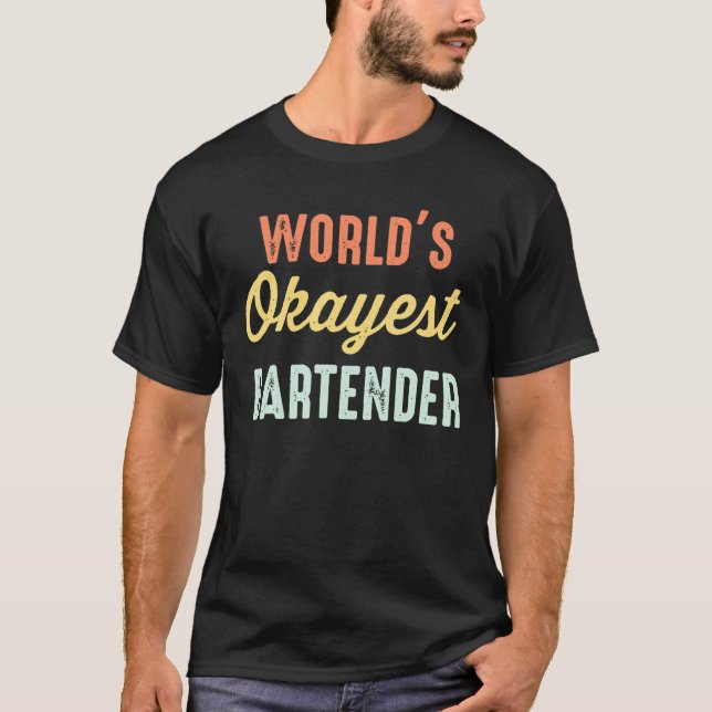 T-shirt World's Okayest Bartender Funny (Devant)