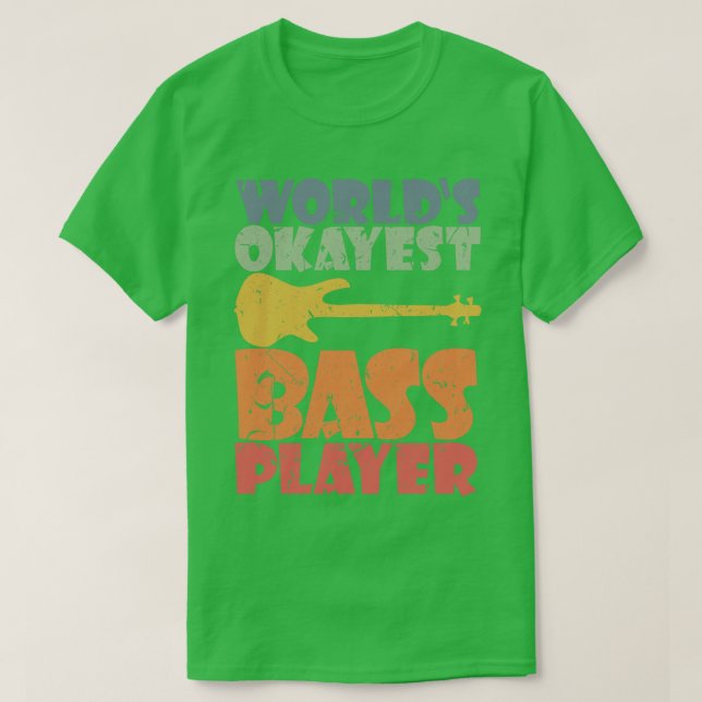 T-shirt WORLDS OKAYEST BASS PLAYER drôle bassiste cadeau 3 (Design devant)