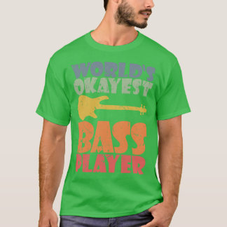 T-shirt WORLDS OKAYEST BASS PLAYER drôle bassiste cadeau 3