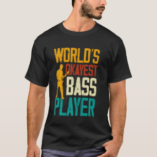T-shirt Worlds Okayest Bass Player Musicien Guitare