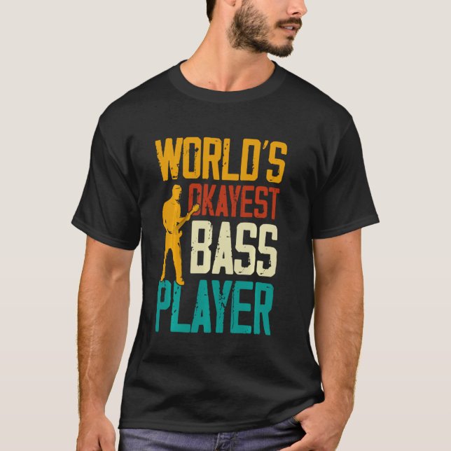 T-shirt Worlds Okayest Bass Player Musicien Guitare (Devant)