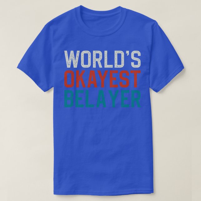 T-shirt Worlds Okayest Belayer (Design devant)