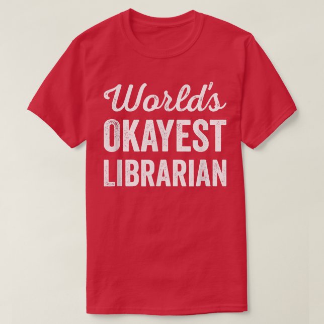T-shirt Worlds Okayest Bibliothécaire Funny Sarcastic Best (Design devant)