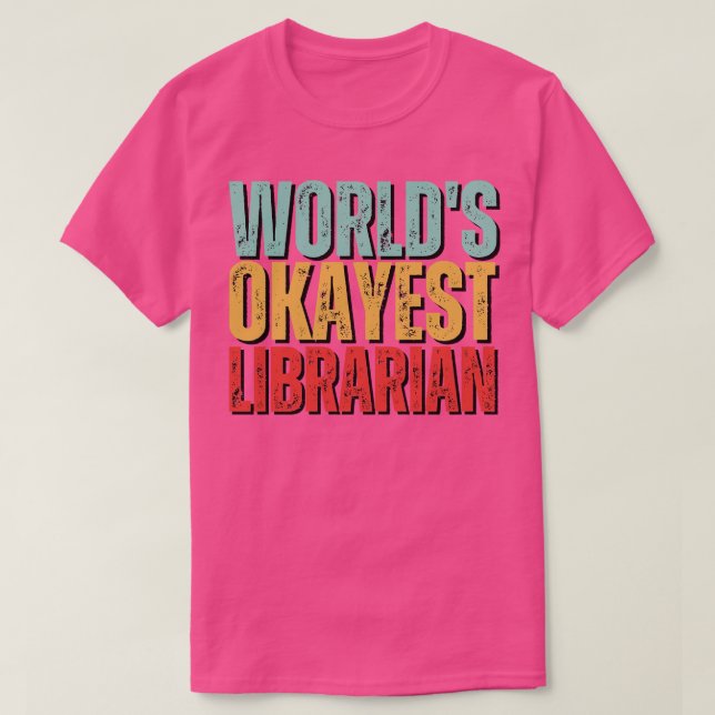 T-shirt Worlds Okayest Bibliothécaire Idée cadeau (Design devant)