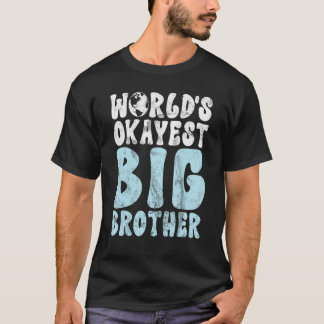 T-shirt Worlds okayest Big Brother