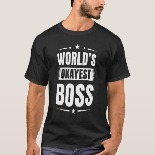T-shirt Worlds Okayest Boss Chef de l'Exécutif Chef du Tra