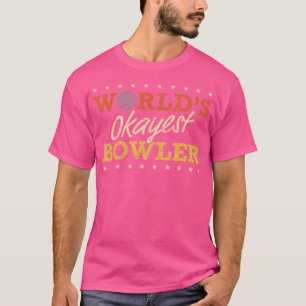 T-shirt Worlds Okayest Bowler Bowling Funny Sarcastic Gag