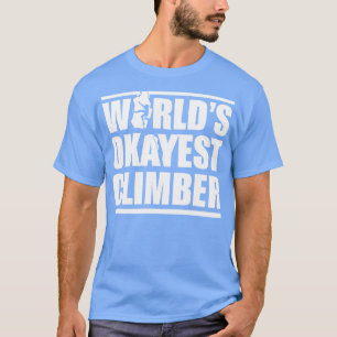 T-SHIRT WORLDS OKAYEST CLIMBER