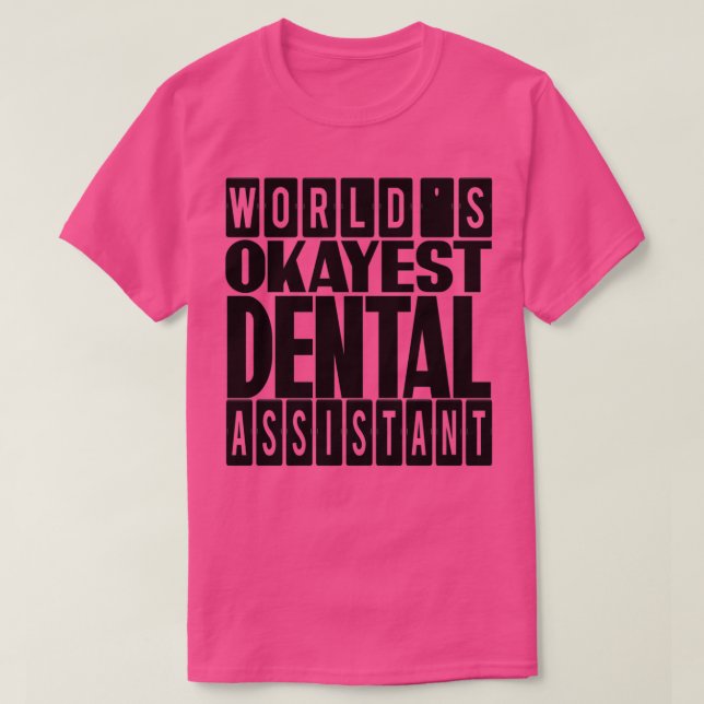 T-shirt Worlds Okayest Dental Assistant idée cadeau pour D (Design devant)