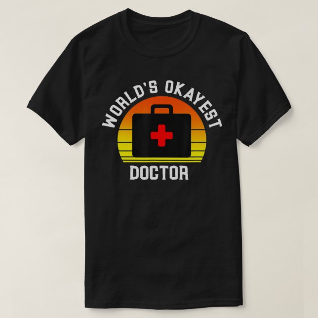 T-shirt World's Okayest Doctor Funny Médicale Physician Wo (Design devant)