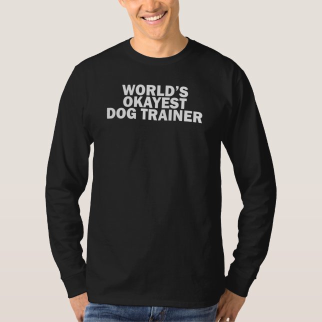 T-shirt World's Okayest Dog Trainer    Dog Trainer (Devant)