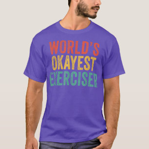 T-shirt Worlds Okayest Eerciser Funny Gym entraînement Vin
