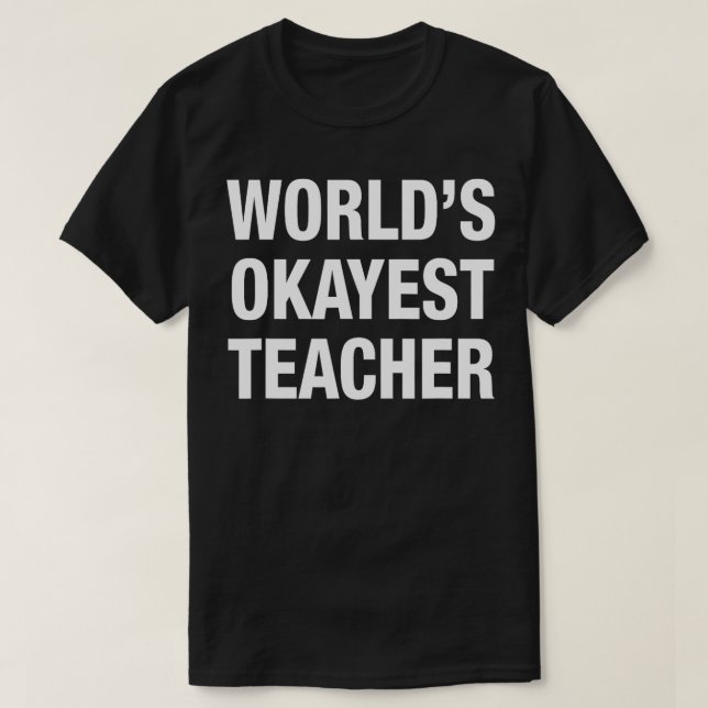 T-shirt Worlds Okayest enseignant à (Design devant)