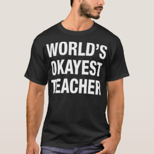 T-shirt Worlds Okayest enseignant à