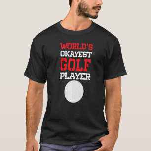 T-shirt Worlds Okayest Golf Player Golfer Sport Golf