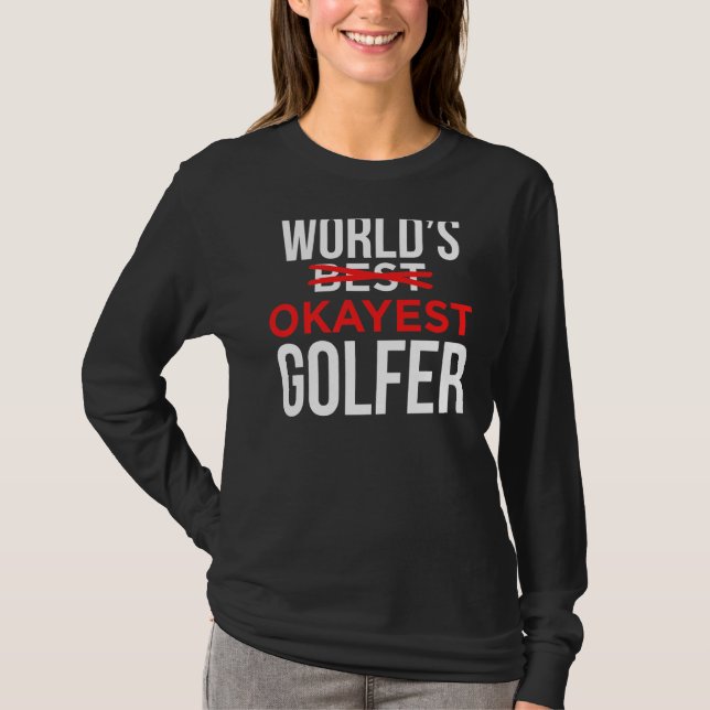 T-shirt Worlds Okayest Golfer Golf Golf (Devant)
