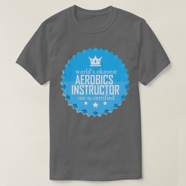 T-shirt Worlds okayest instructeur d'aérobic Funny cool ca (Design devant)