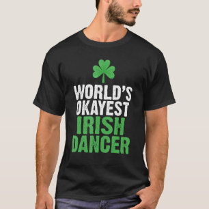 T-shirt Worlds Okayest Irish Dancer