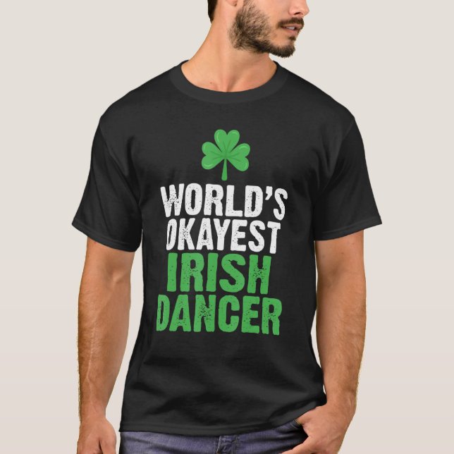 T-shirt Worlds Okayest Irish Dancer (Devant)