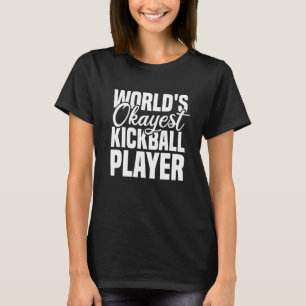 T-shirt Worlds Okayest Kickball Player