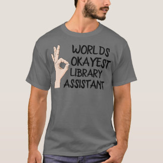 T-shirt Worlds Okayest Library Assistant