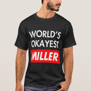 T-shirt Worlds okayest Miller