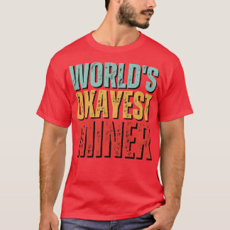 T-shirt Worlds okayest Miner Funny Mineralogy disant