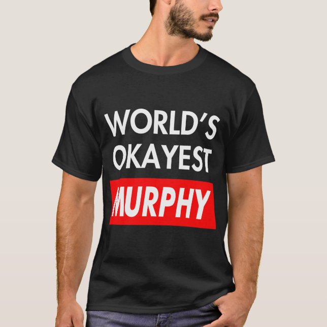 T-shirt Worlds okayest Murphy (Devant)