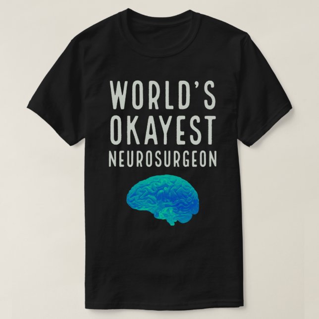 T-shirt Worlds Okayest Neurochirurgien (Design devant)