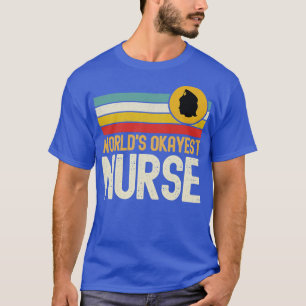 T-shirt Worlds Okayest Nurse Funny Nurse