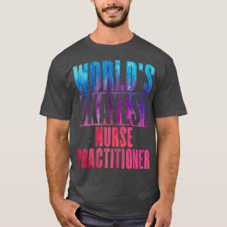 T-shirt Worlds okayest Nurse Praticien 1