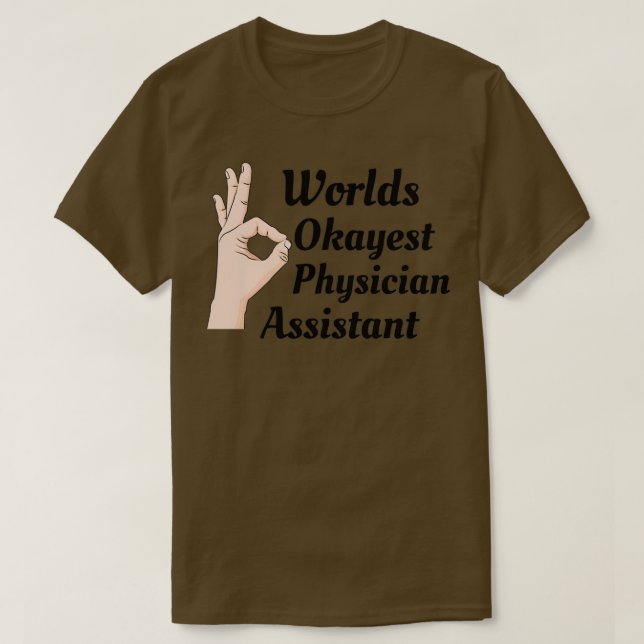 T-shirt Worlds Okayest Physician Assistant 1 (Design devant)