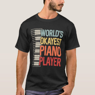 T-shirt Worlds Okayest Piano Player Keyboclaviers Musicien