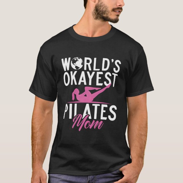 T-shirt Worlds Okayest Pilates Mom (Devant)