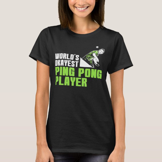 T-shirt Worlds Okayest Ping Pong Player (Devant)