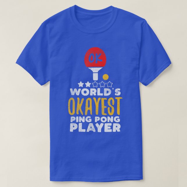 T-shirt Worlds Okayest Ping Pong Player Funny Table Tennis (Design devant)