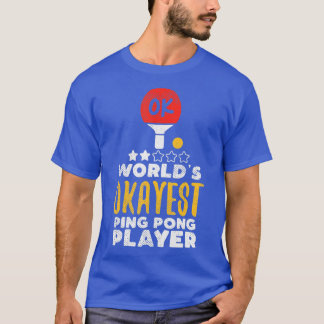 T-shirt Worlds Okayest Ping Pong Player Funny Table Tennis