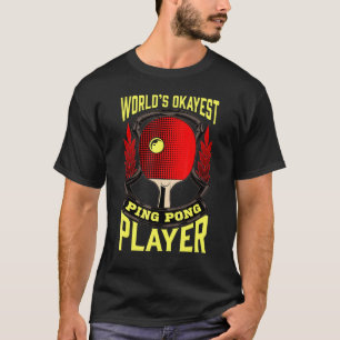 T-shirt Worlds Okayest Ping Pong Player Tennis de table