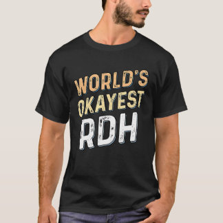 T-shirt Worlds Okayest RDH - Dentist Registered Dental Hyg