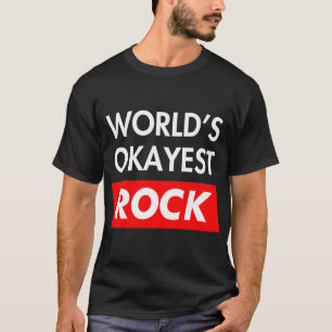T-shirt Worlds okayest Rock